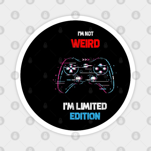 I'M NOT WEIRD I'M LIMITED EDITION Magnet by kevenwal